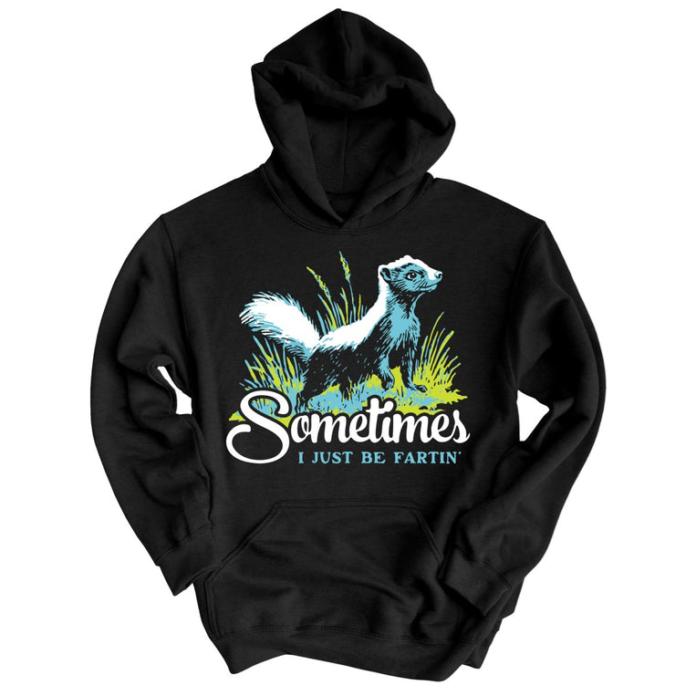 Sometimes I Just Be Fartin' Graphic Hoodie