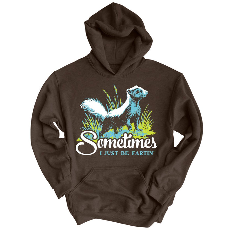 Sometimes I Just Be Fartin' Graphic Hoodie - Dark Chocolate