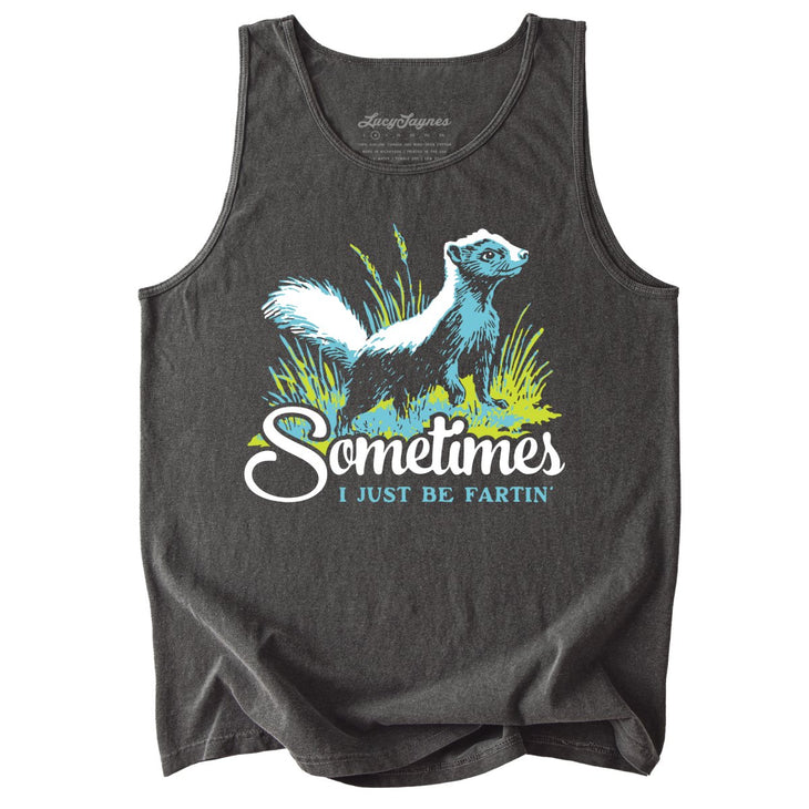 Sometimes I Just Be Fartin' Comfort Colors Tank Top