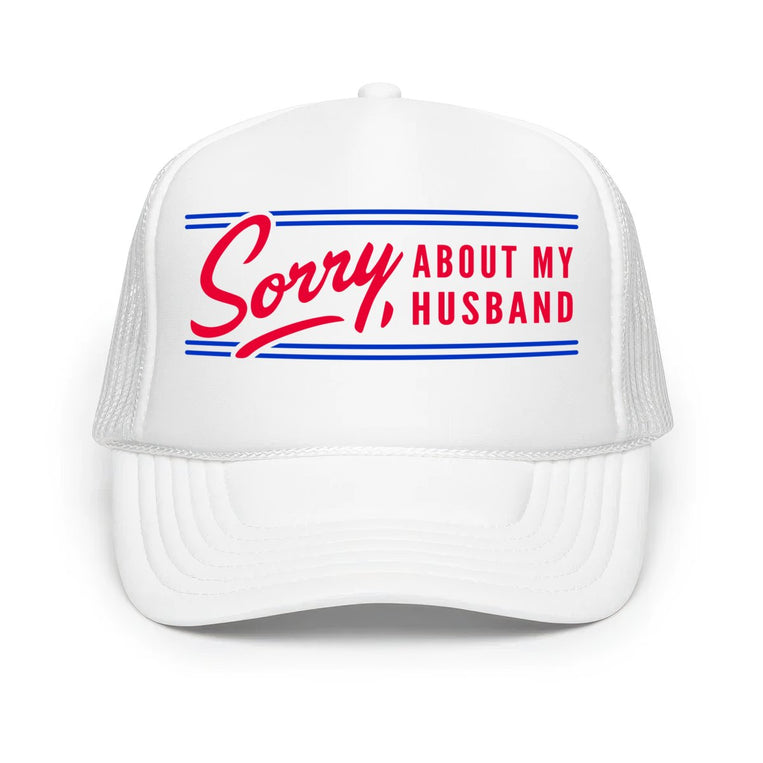 Sorry About My Husband Classic Foam Trucker Hat