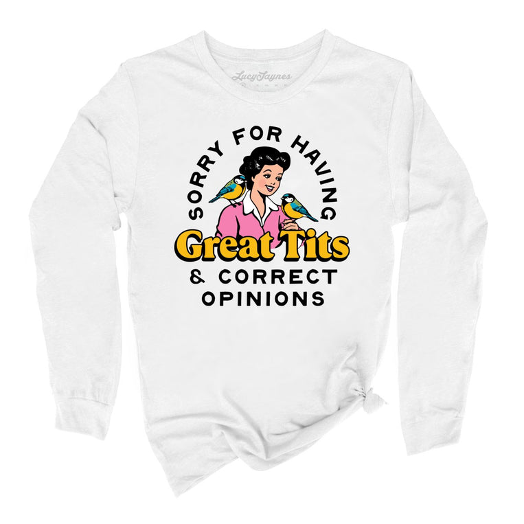 Sorry For Having Great Tits And Correct Opinions Graphic Long Sleeve Tee