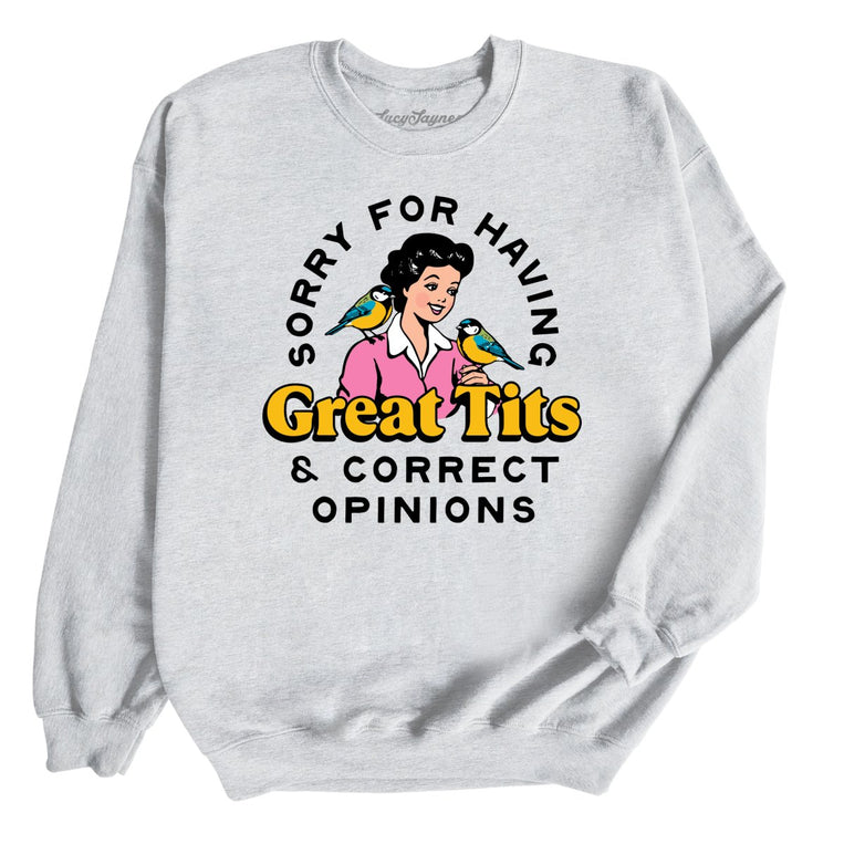 Sorry For Having Great Tits And Correct Opinions Graphic Sweatshirt - Ash