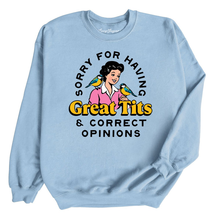 Sorry For Having Great Tits And Correct Opinions Graphic Sweatshirt - Light Blue