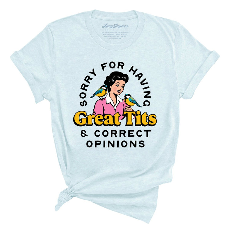 Sorry For Having Great Tits And Correct Opinions Graphic Tee - Heather Ice Blue