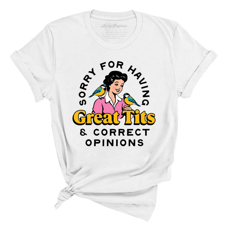 Sorry For Having Great Tits And Correct Opinions Graphic Tee