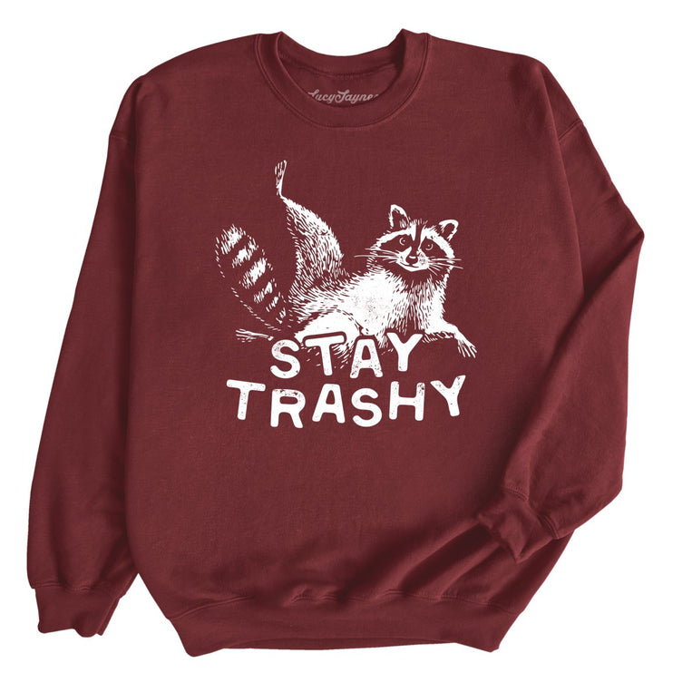 Stay Trashy Graphic Sweatshirt - Maroon