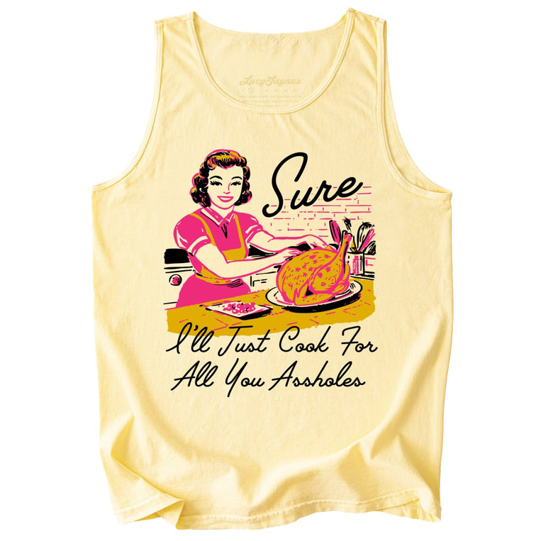 Sure I'll Just Cook For All You Comfort Colors Graphic Tank Top - Butter