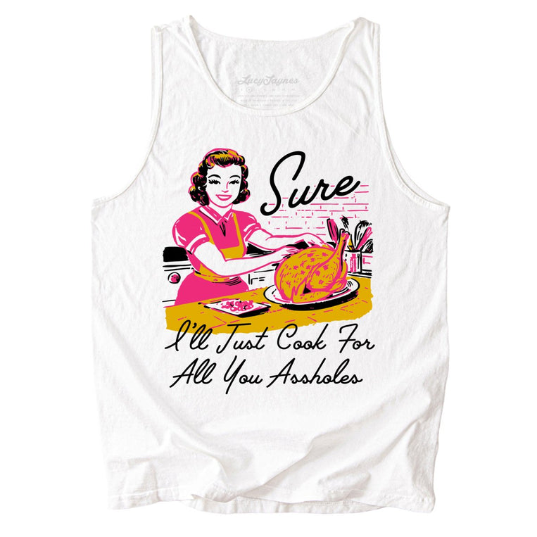Sure I'll Just Cook For All You Comfort Colors Graphic Tank Top - White