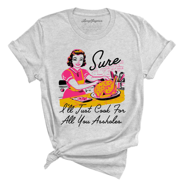 Sure I'll Just Cook For All You Graphic Tee - Athletic Heather