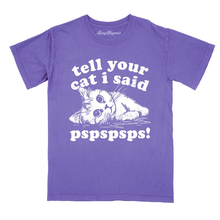 Tell Your Cat I Said Pspspsps Comfort Colors Graphic Tee - Violet