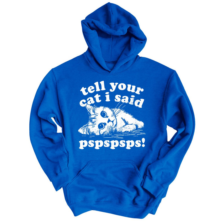 Tell Your Cat I Said Pspspsps Graphic Hoodie - Royal