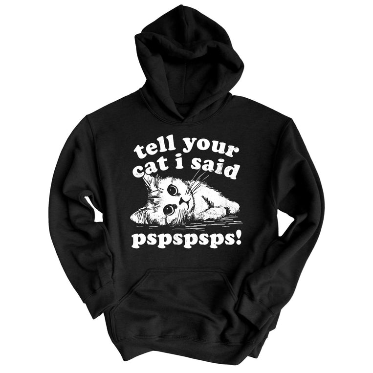 Tell Your Cat I Said Pspspsps Graphic Hoodie - Black