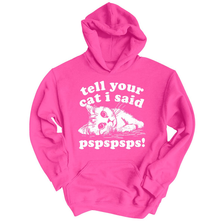 Tell Your Cat I Said Pspspsps Graphic Hoodie - Heliconia