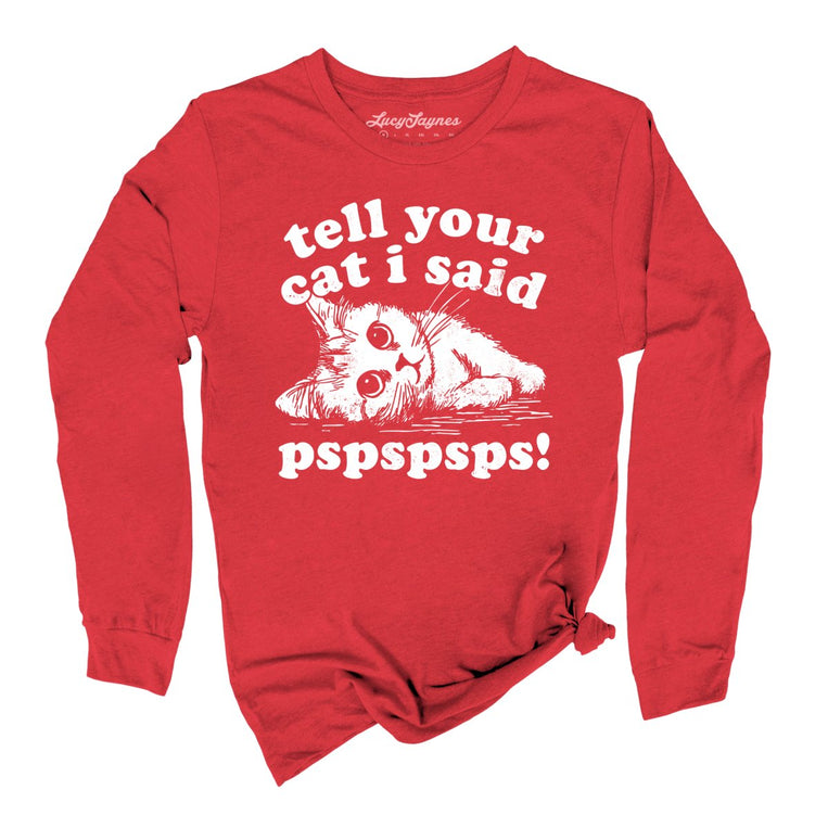 Tell Your Cat I Said Pspspsps Graphic Long Sleeve Tee - Red