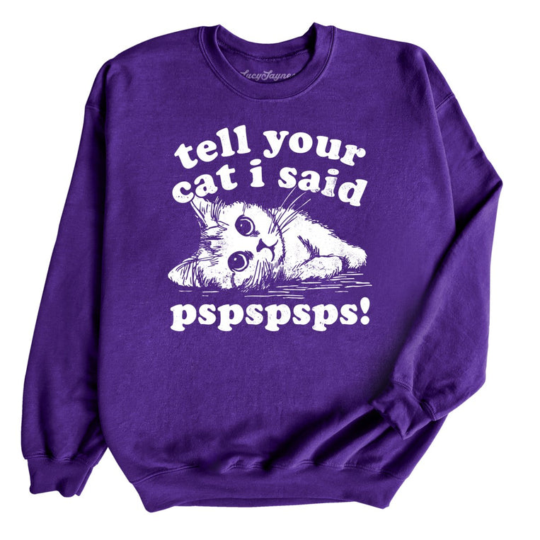 Tell Your Cat I Said Pspspsps Graphic Sweatshirt - Purple