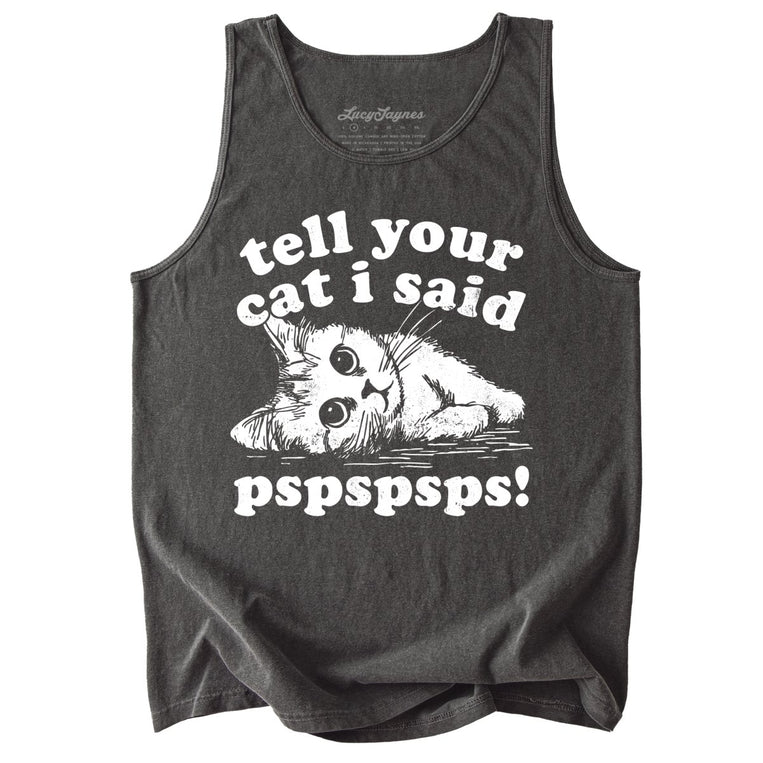 Tell Your Cat I Said Pspspsps Comfort Colors Graphic Tank Top - Pepper
