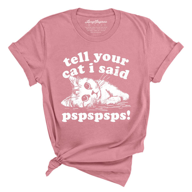 Tell Your Cat I Said Pspspsps Graphic Tee - Mauve
