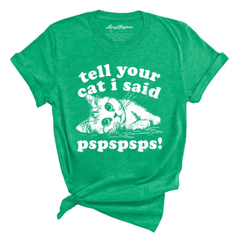Tell Your Cat I Said Pspspsps Graphic Tee