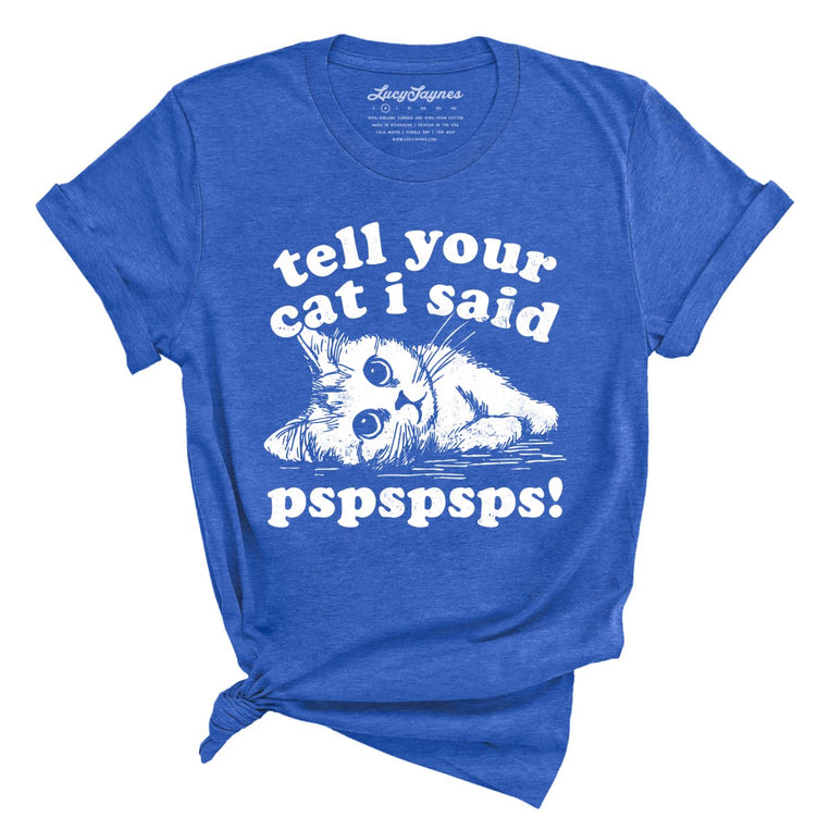 Tell Your Cat I Said Pspspsps Graphic Tee - Heather True Royal