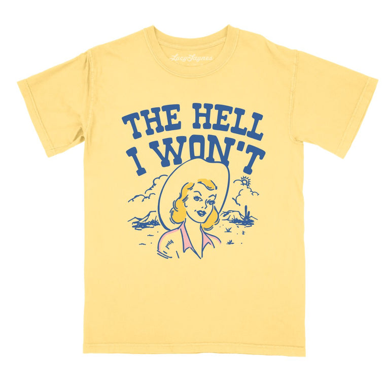 The Hell I Won't Comfort Colors Graphic Tee - Butter