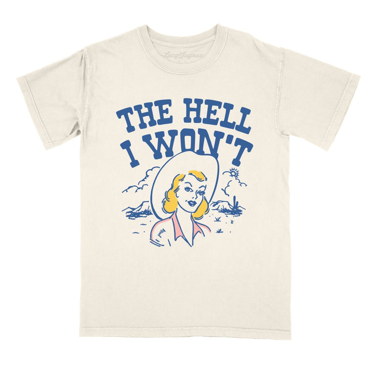 The Hell I Won't Comfort Colors Tee