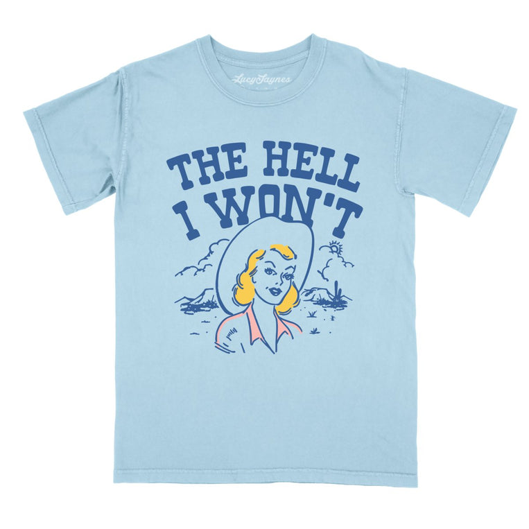 The Hell I Won't Comfort Colors Graphic Tee - Chambray