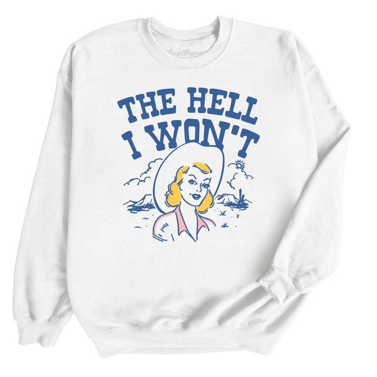 The Hell I Won't Graphic Sweatshirt