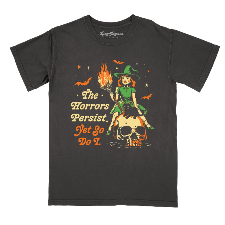 The Horrors Persist Yet So Do I Comfort Colors Graphic Tee