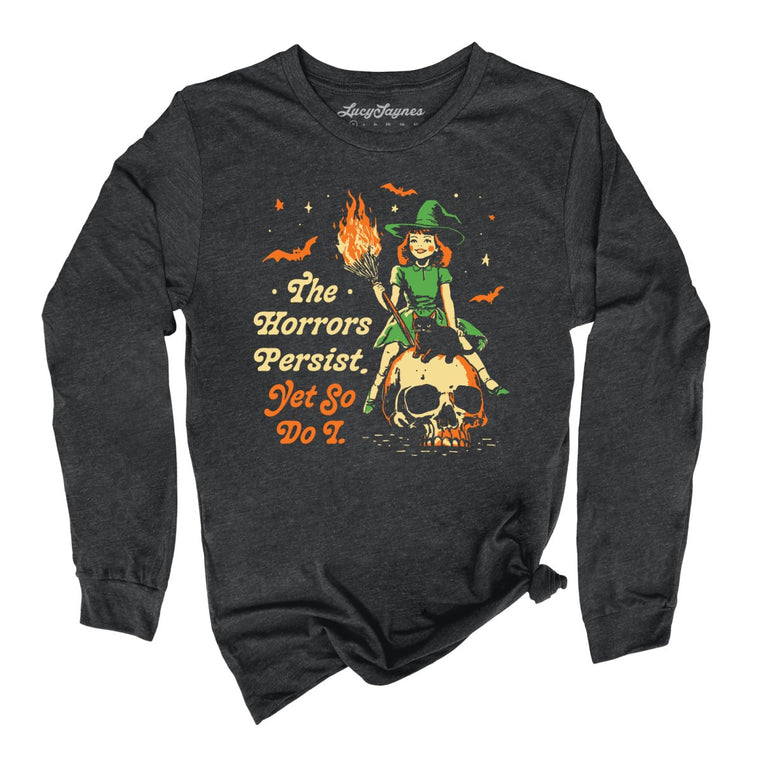 The Horrors Persist Yet So Do I Graphic Long Sleeve Tee - Dark Grey Heather