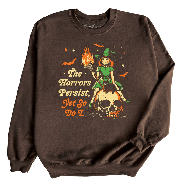 The Horrors Persist Yet So Do I Graphic Sweatshirt - Dark Chocolate