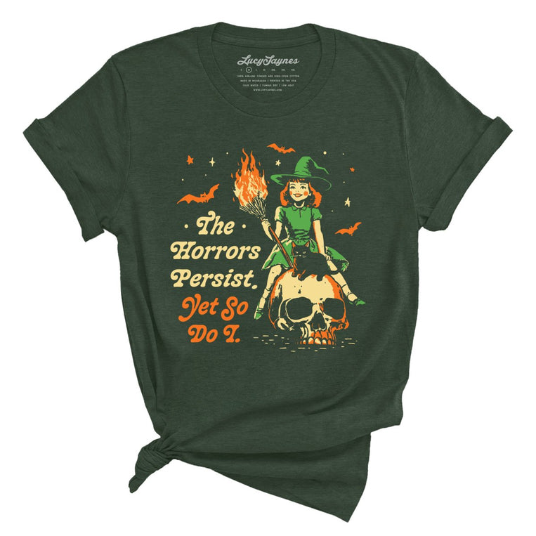 The Horrors Persist Yet So Do I Graphic Tee - Heather Forest