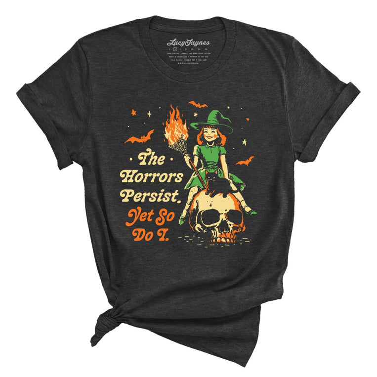 The Horrors Persist Yet So Do I Graphic Tee - Dark Grey Heather
