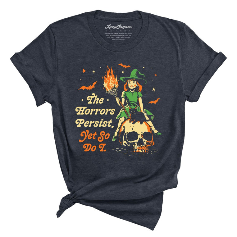 The Horrors Persist Yet So Do I Graphic Tee - Heather Midnight Navy