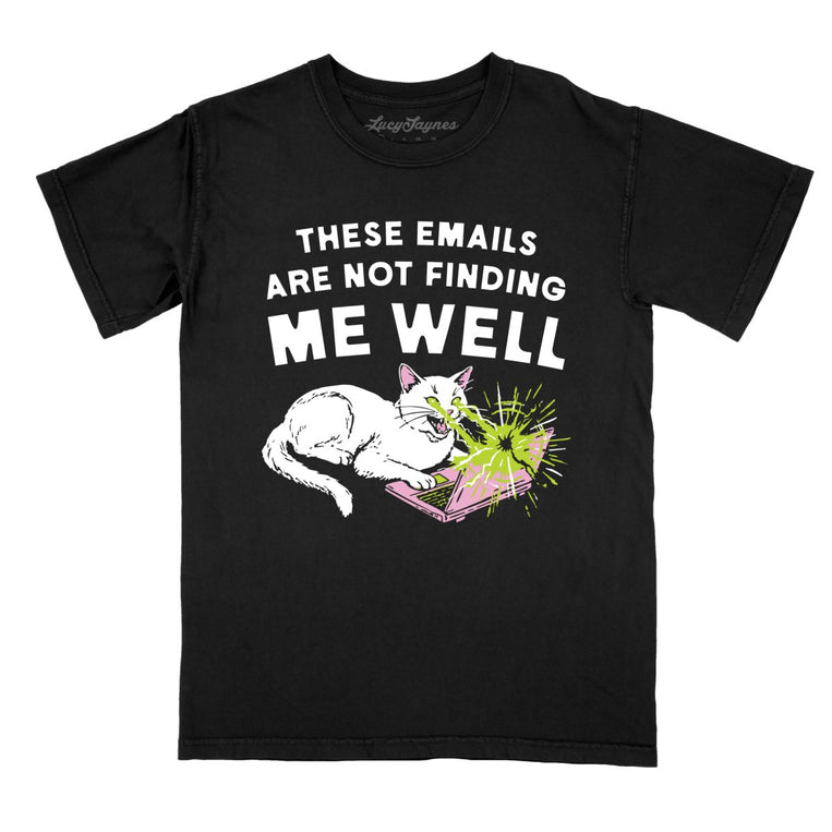 These Emails Are Not Finding Me Well Comfort Colors Graphic Tee - Black