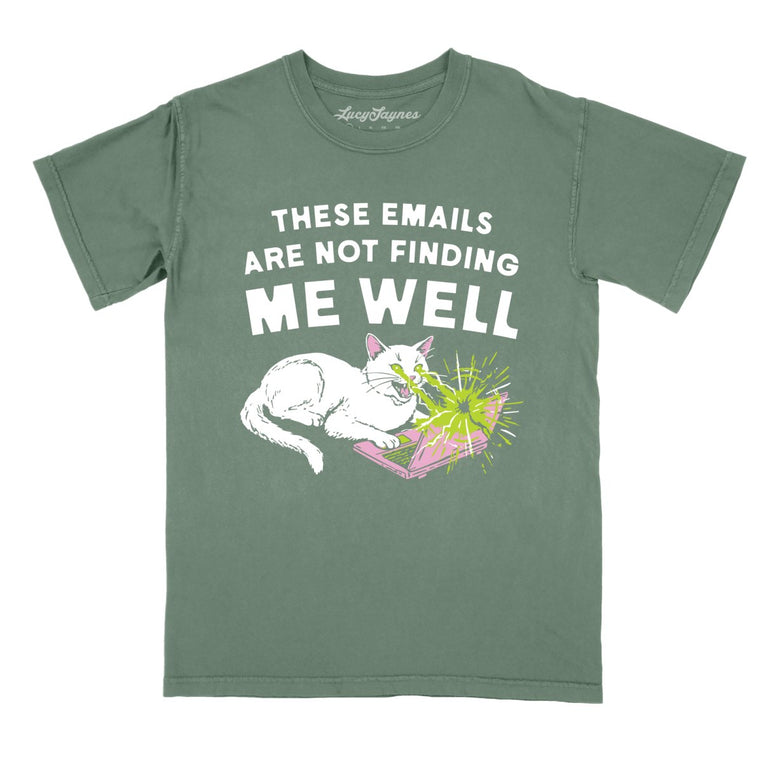 These Emails Are Not Finding Me Well Comfort Colors Graphic Tee - Moss