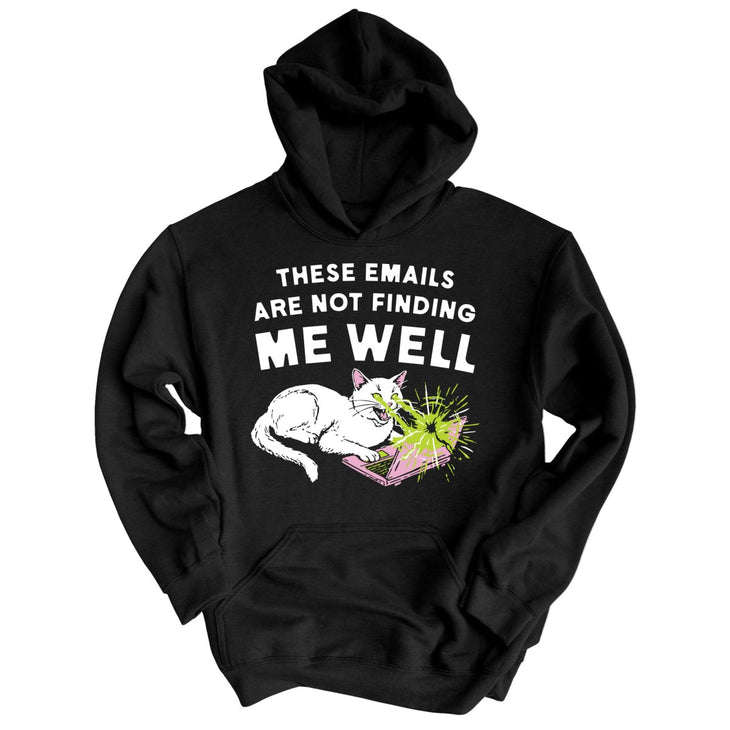 These Emails Are Not Finding Me Well Hoodie