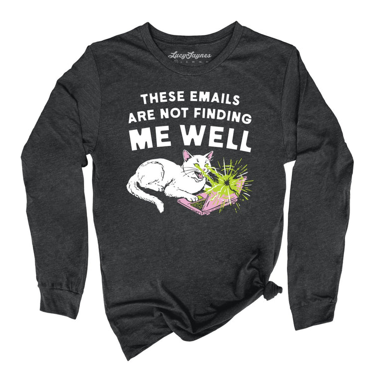 These Emails Are Not Finding Me Well Graphic Long Sleeve Tee - Dark Grey Heather