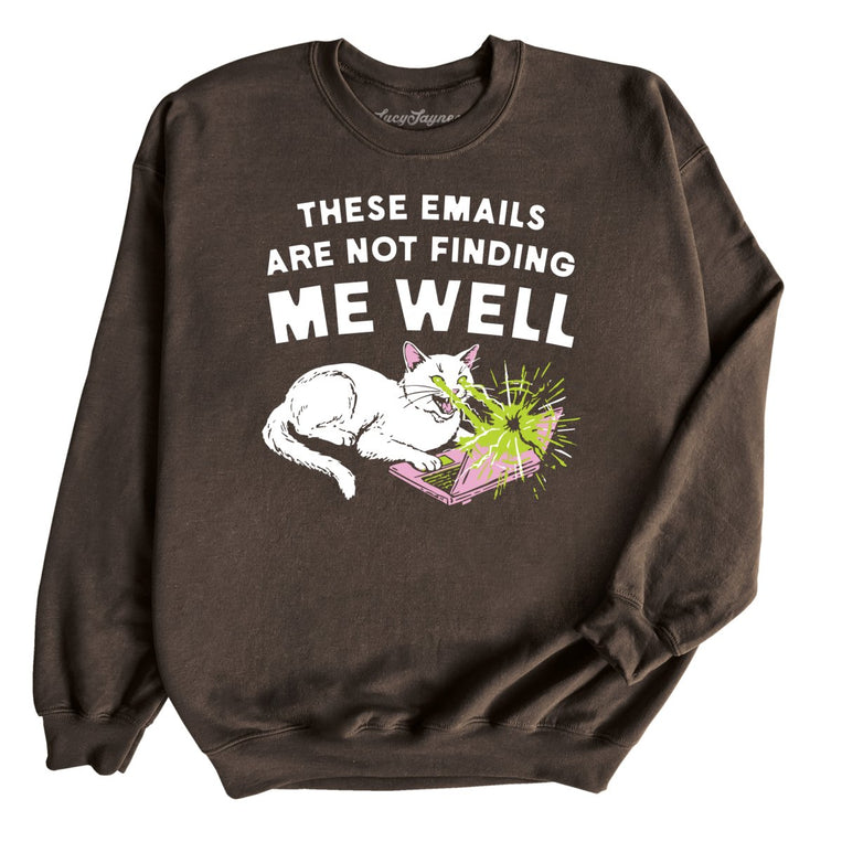 These Emails Are Not Finding Me Well Graphic Sweatshirt - Dark Chocolate
