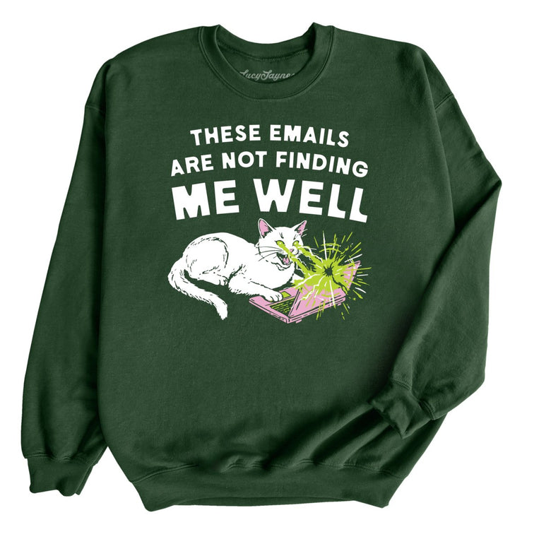 These Emails Are Not Finding Me Well Graphic Sweatshirt - Forest Green