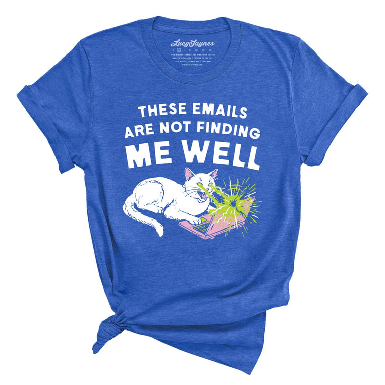 These Emails Are Not Finding Me Well Graphic Tee - Heather True Royal