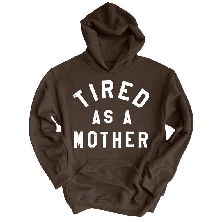 Tired As A Mother Graphic Hoodie - Dark Chocolate