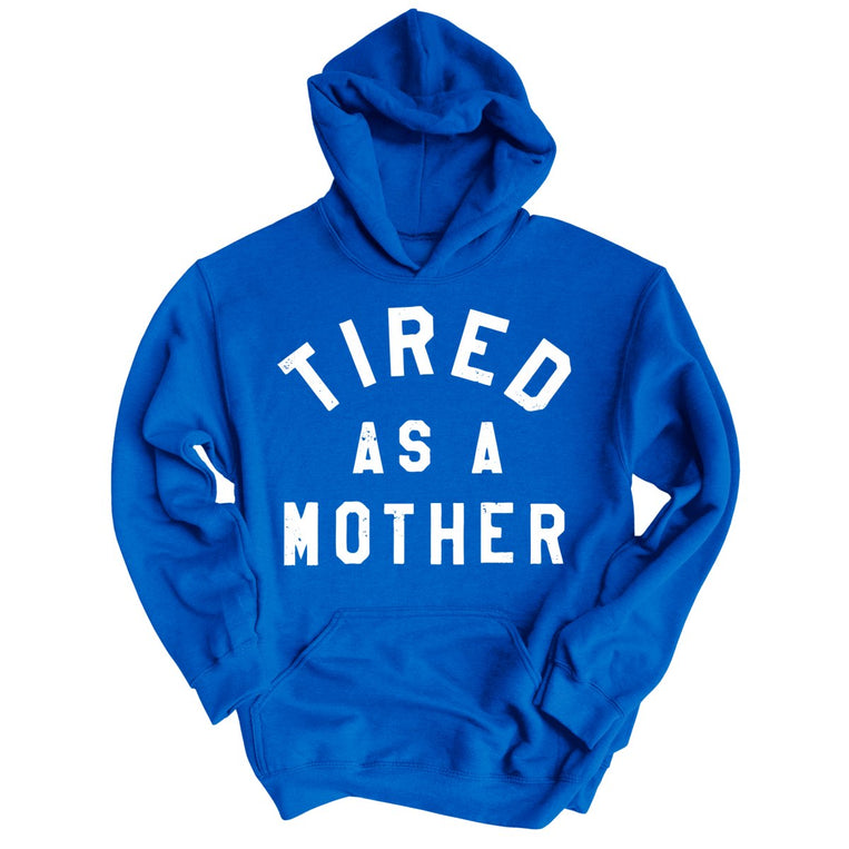 Tired As A Mother Graphic Hoodie - Royal