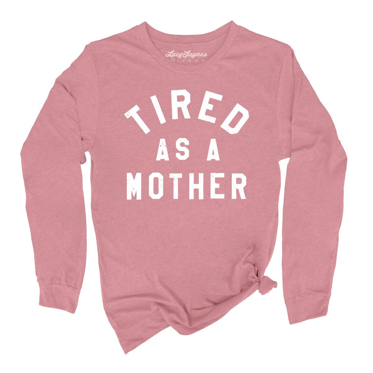 Tired As A Mother Graphic Long Sleeve Tee - Heather Mauve