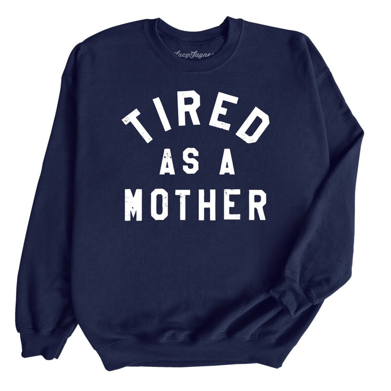 Tired As A Mother Graphic Sweatshirt - Navy