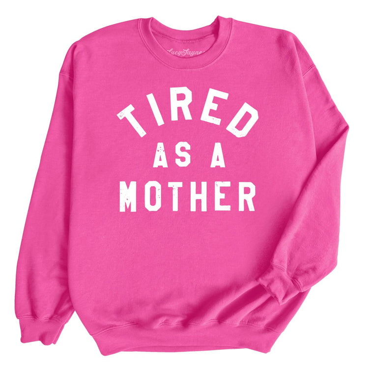Tired As A Mother Graphic Sweatshirt - Heliconia
