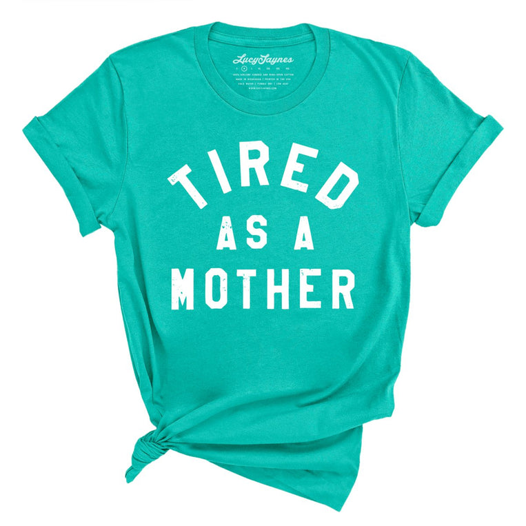 Tired As A Mother Graphic Tee - Teal
