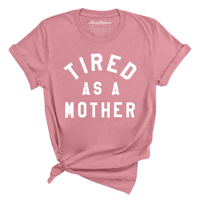 Tired As A Mother Graphic Tee