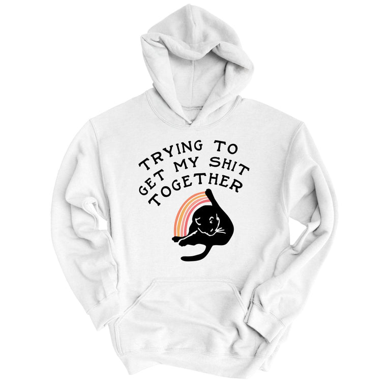 Trying To Get My Shit Together Graphic Hoodie - White