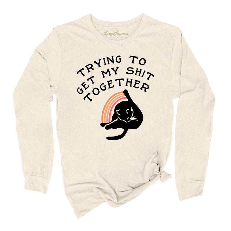 Trying To Get My Shit Together Graphic Long Sleeve Tee - Natural