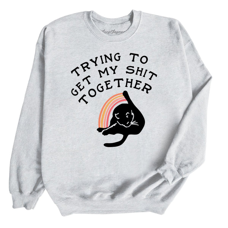 Trying To Get My Shit Together Graphic Sweatshirt - Ash